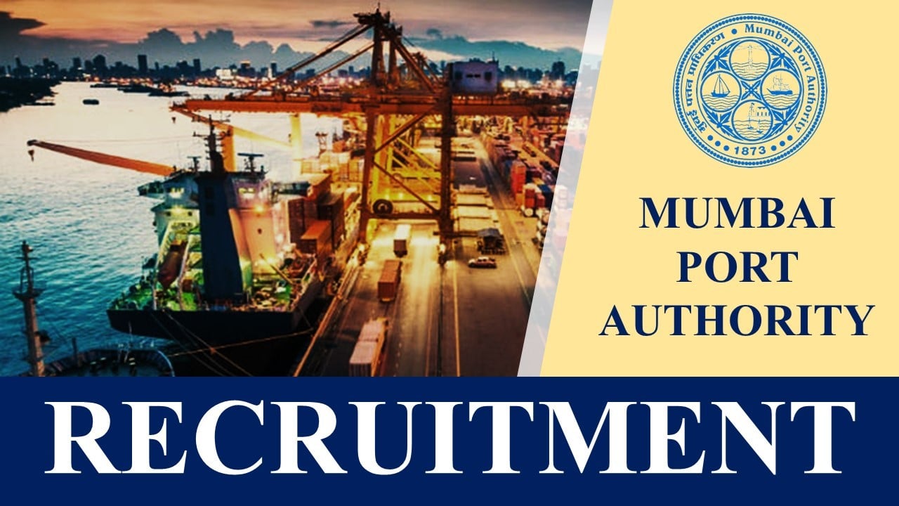 Mumbai Port Authority Recruitment 2022: Salary up to 220000, Check Post, Qualification and Other Details Here