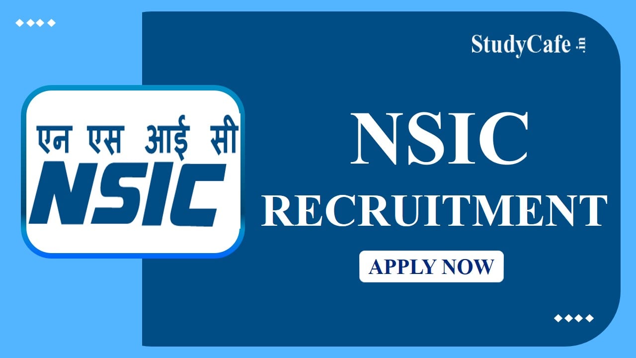 NSIC Recruitment 2022: Pay Scale Rs.3.20 LPM, Check Post, Eligibility and How to Apply Here