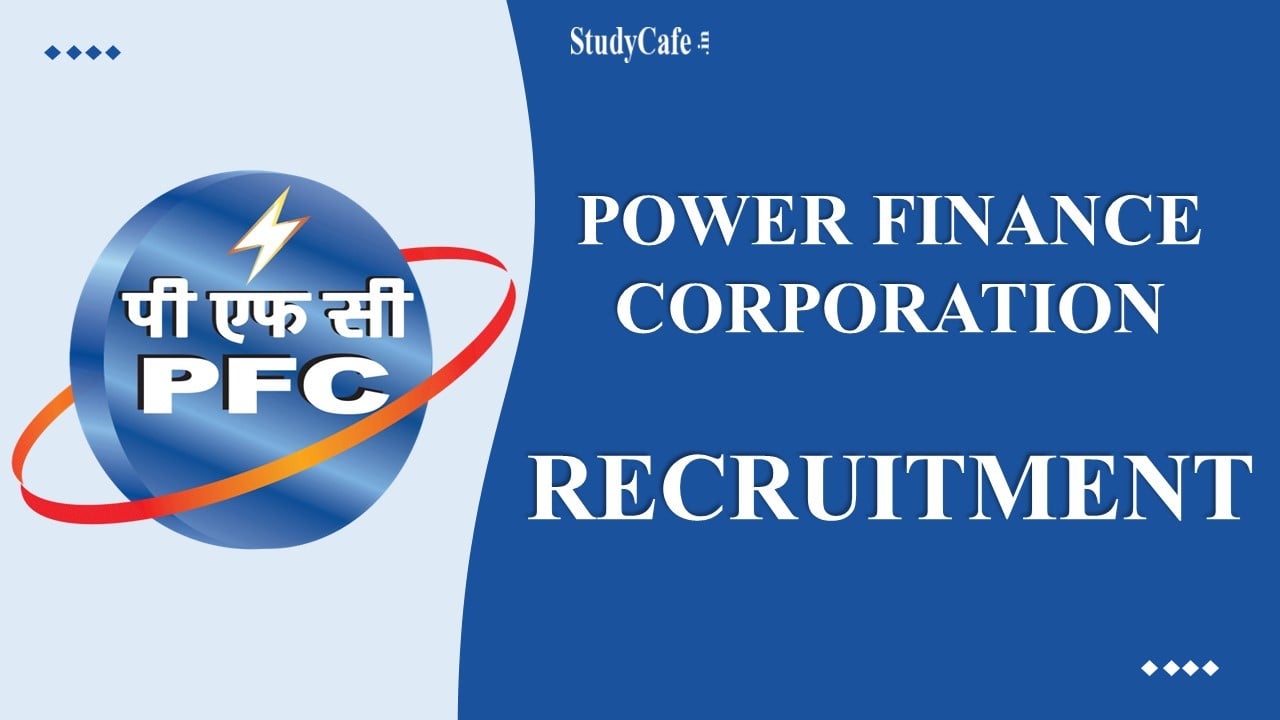 Power Finance Corporation Recruitment 2022 for Various Posts: Salary up to 180000, Check Pay Scale and How to Apply Here