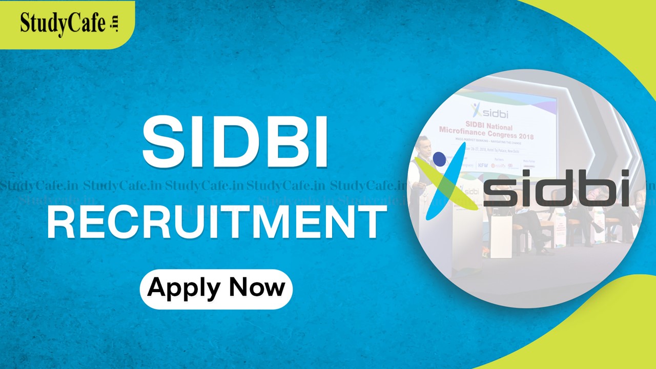 SIDBI Recruitment 2022: Salary up to 275000, Check Posts and Other Details Here