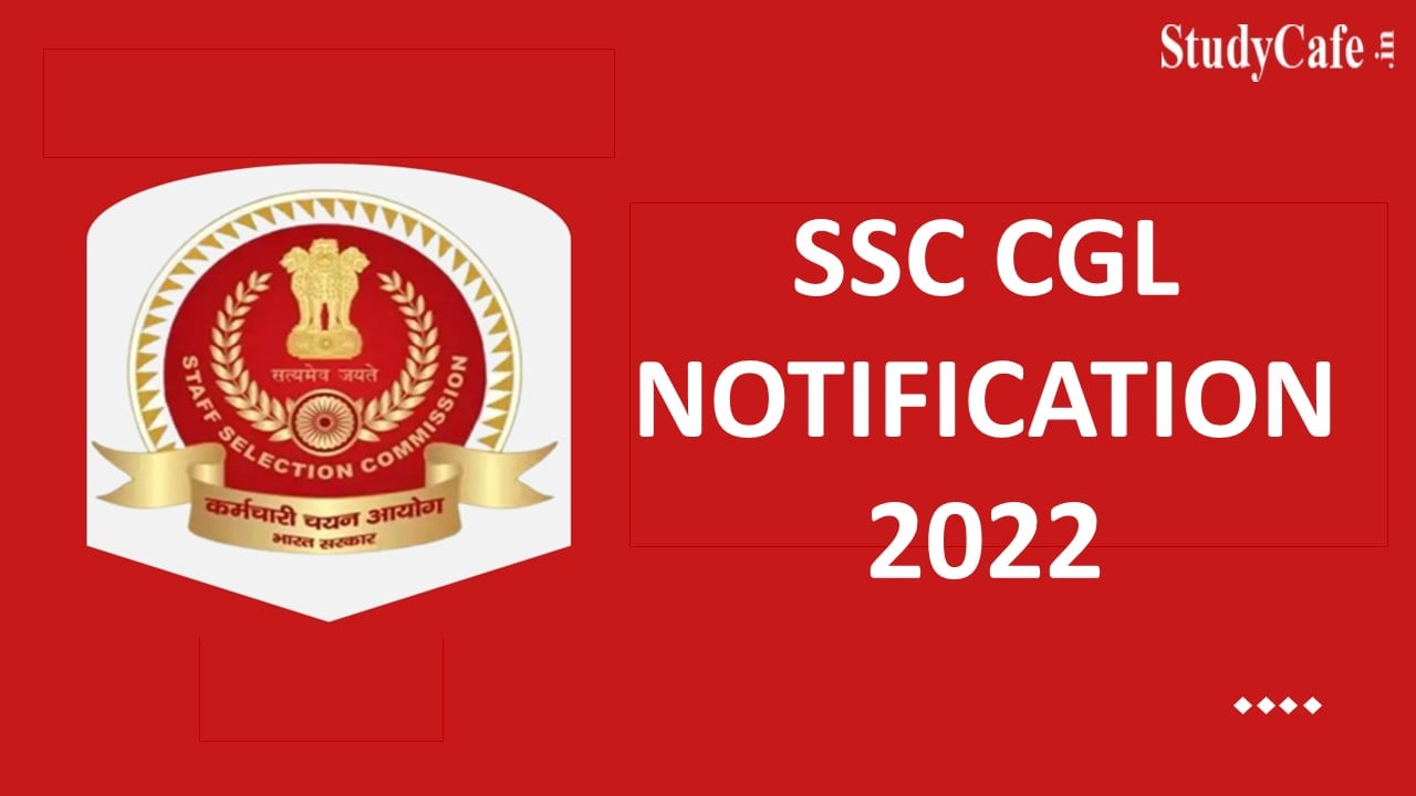 SSC CGL 2022 Notification to be published on 17th September 2022, Check Notification Here