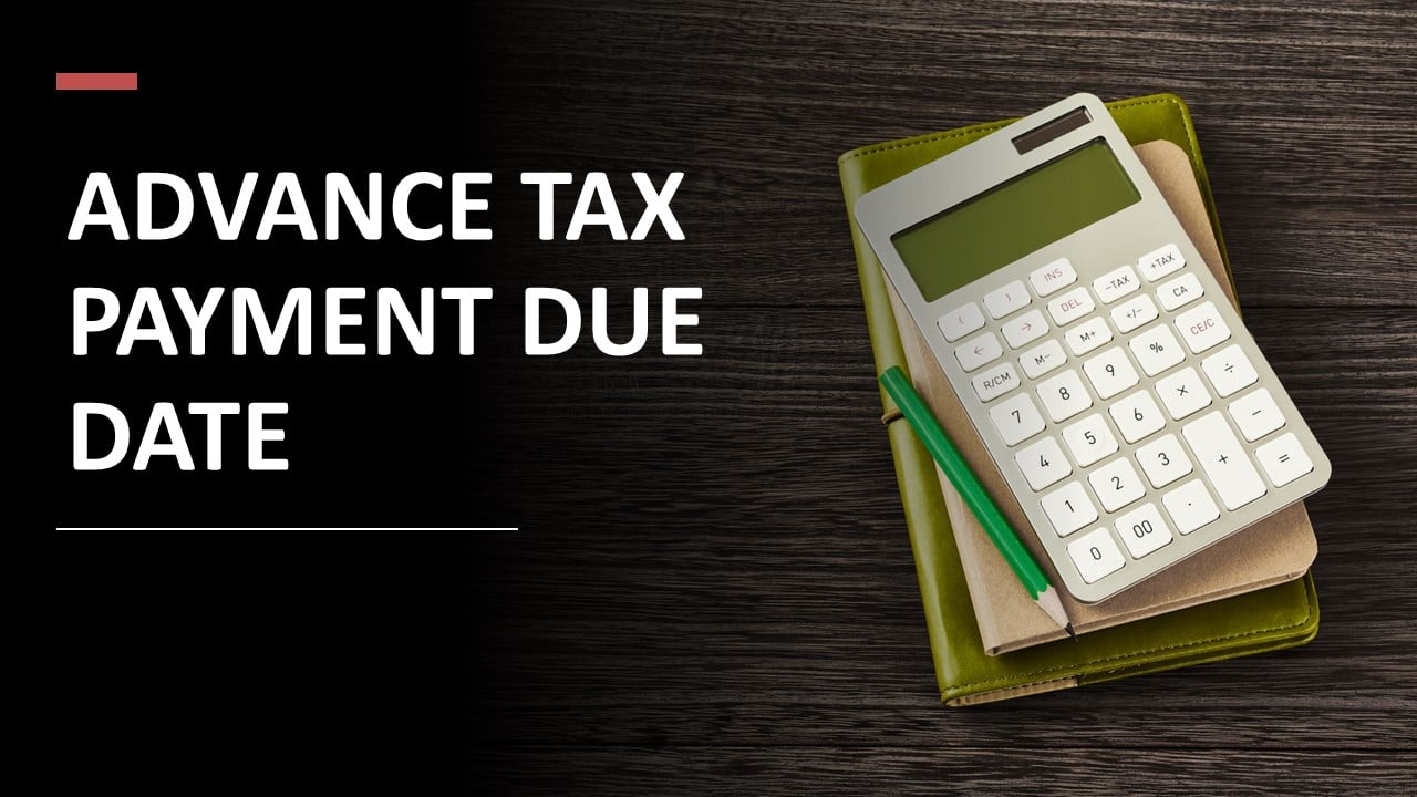 Advance Tax Payment Due Date For FY 2022 23 AY 2023 24