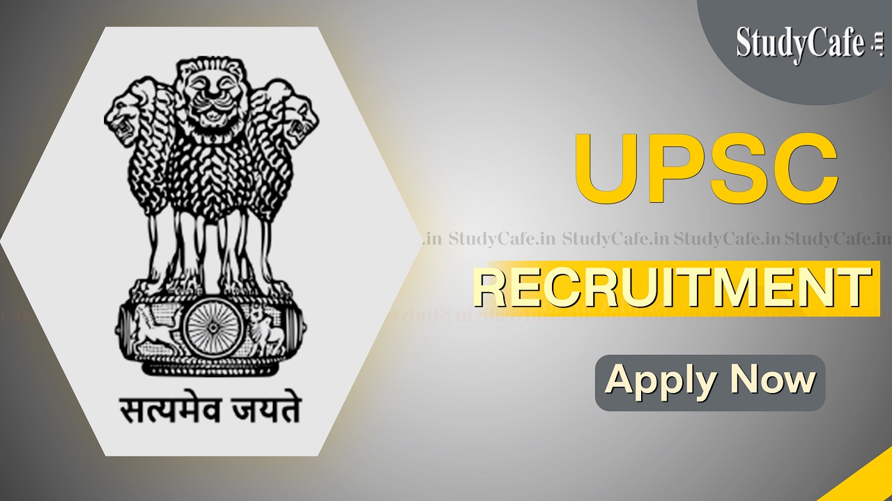 UPSC Recruitment 2022: Check Post, Eligibility, Pay Scale and How to Apply Here