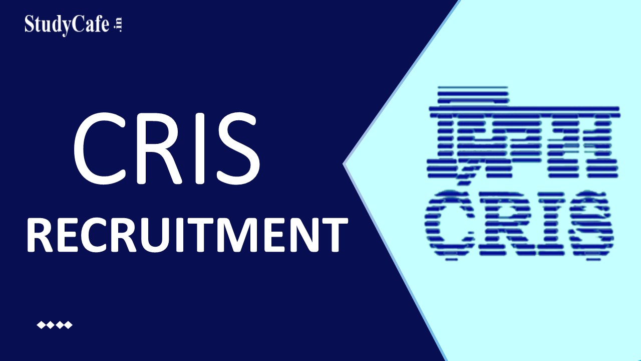 CRIS Recruitment 2022: Salary up to 224000, Check Posts, Qualification, and How to Apply Here
