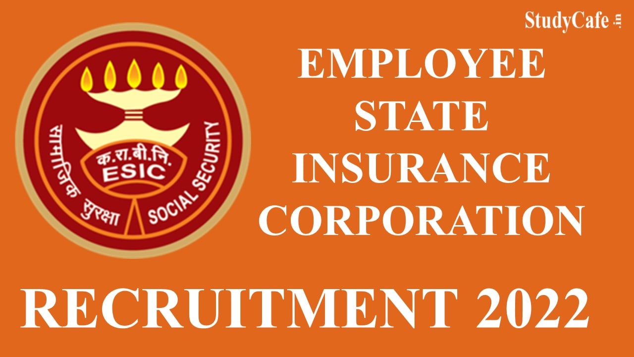 ESIC Recruitment 2023 for 14 Vacancies: Monthly Salary up to 127141, Check  Posts, Experience, How to Apply