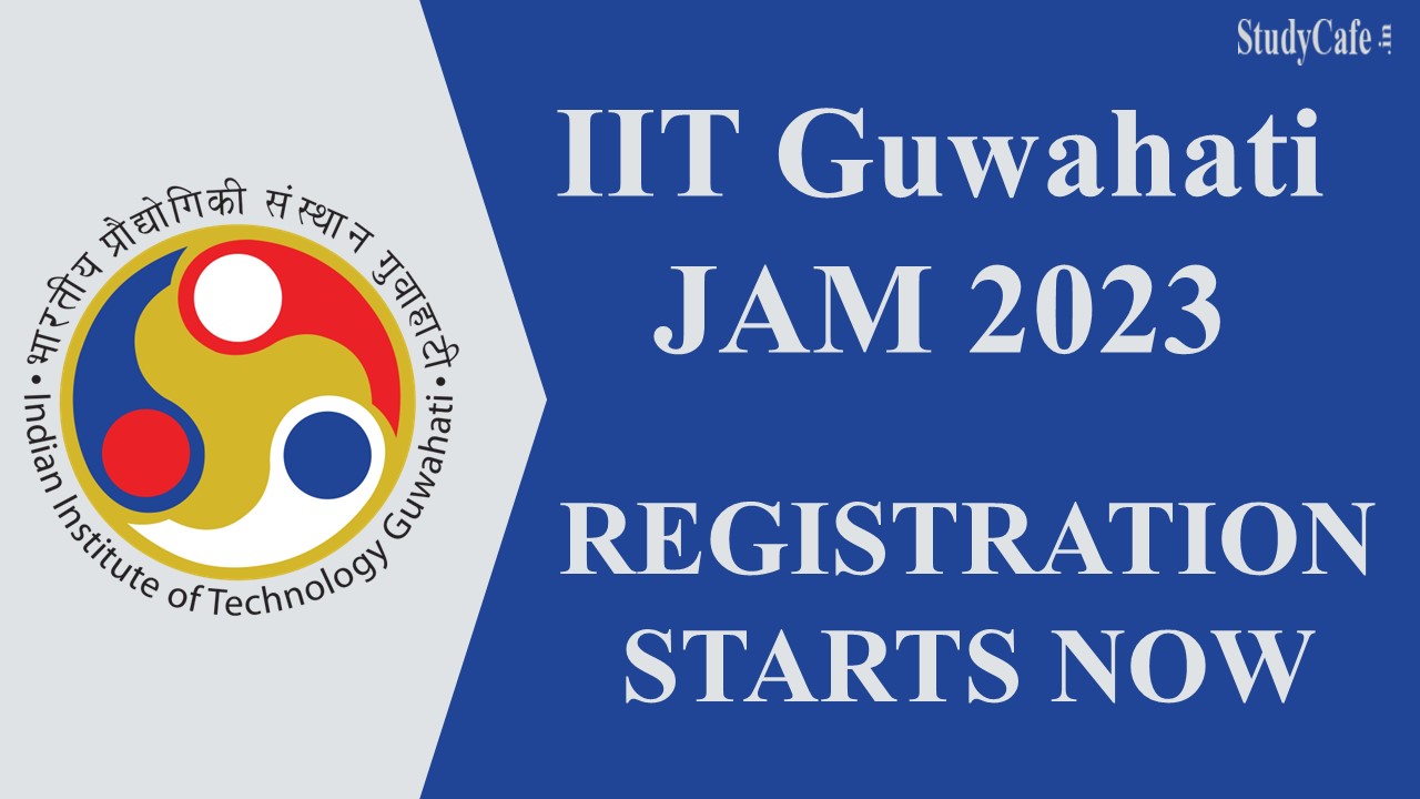 IIT Guwahati JAM 2023: Registration for Joint Admission Test for Masters  Starts Now