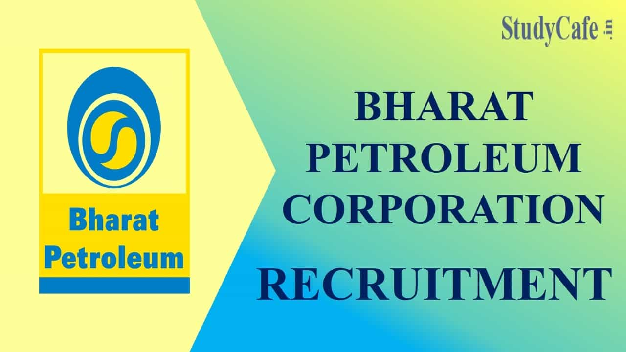 BPCL Recruitment 2023 New Notification Released: Check Post, Qualification,  Pay Scale, Age Limit and Other Vital Details