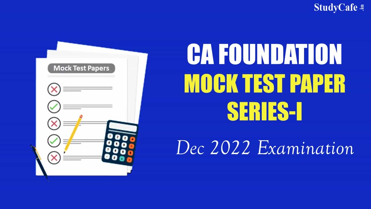 ICAI Released CA Foundation Mock Test Paper Series-I for Dec 2022 Exam