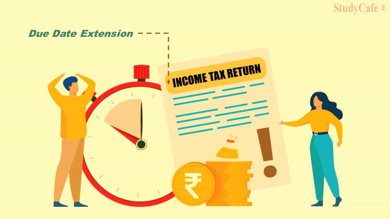 CBDT extend Due Date for filing Income Tax Return for Businesses for AY 2022-23