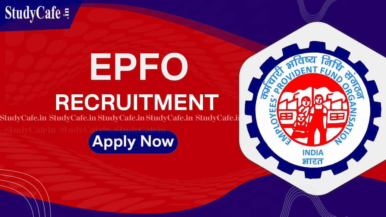 EPFO Recruitment 2022: Check Posts, Eligibility and How to Apply