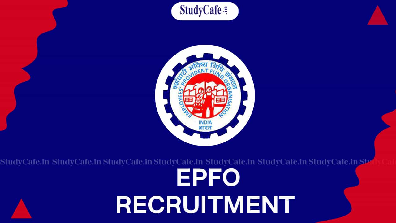 EPFO Recruitment 2022: Check Post, Salary, How to Apply and Other Details