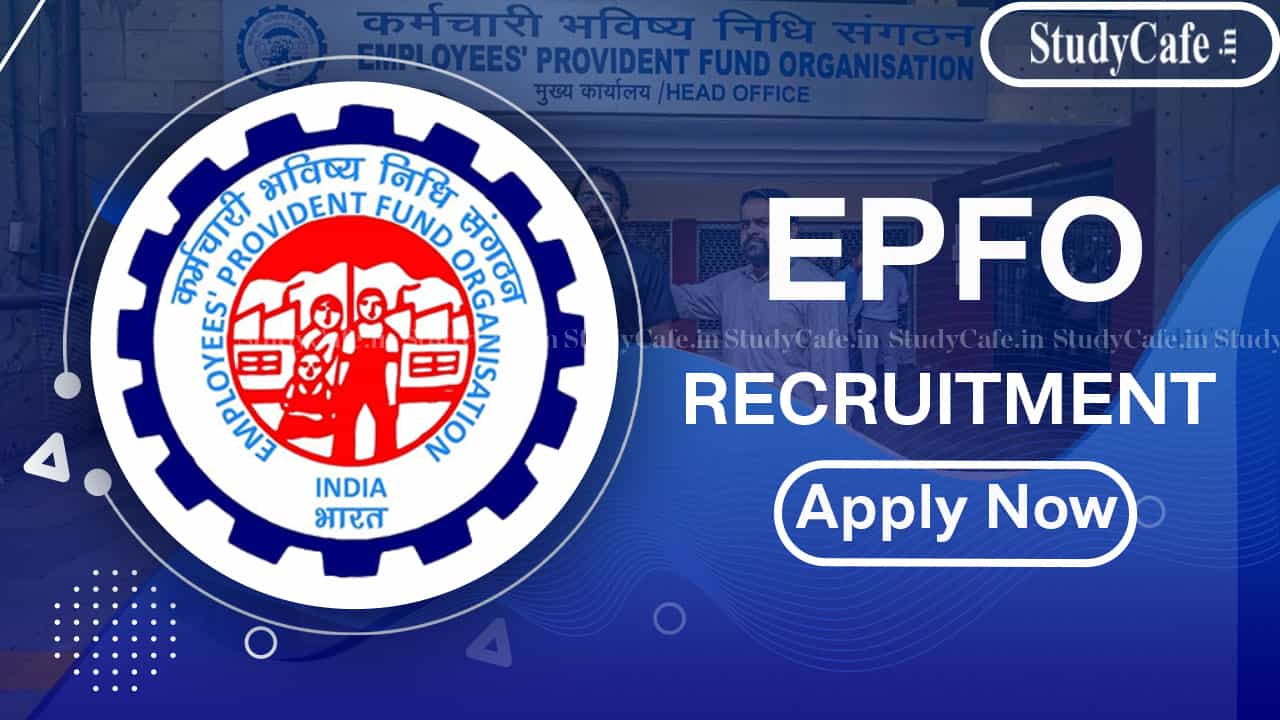EPFO Recruitment 2022 Last Date Extended: Now Apply till Oct 04; Check Posts, Eligibility and Other Details Here