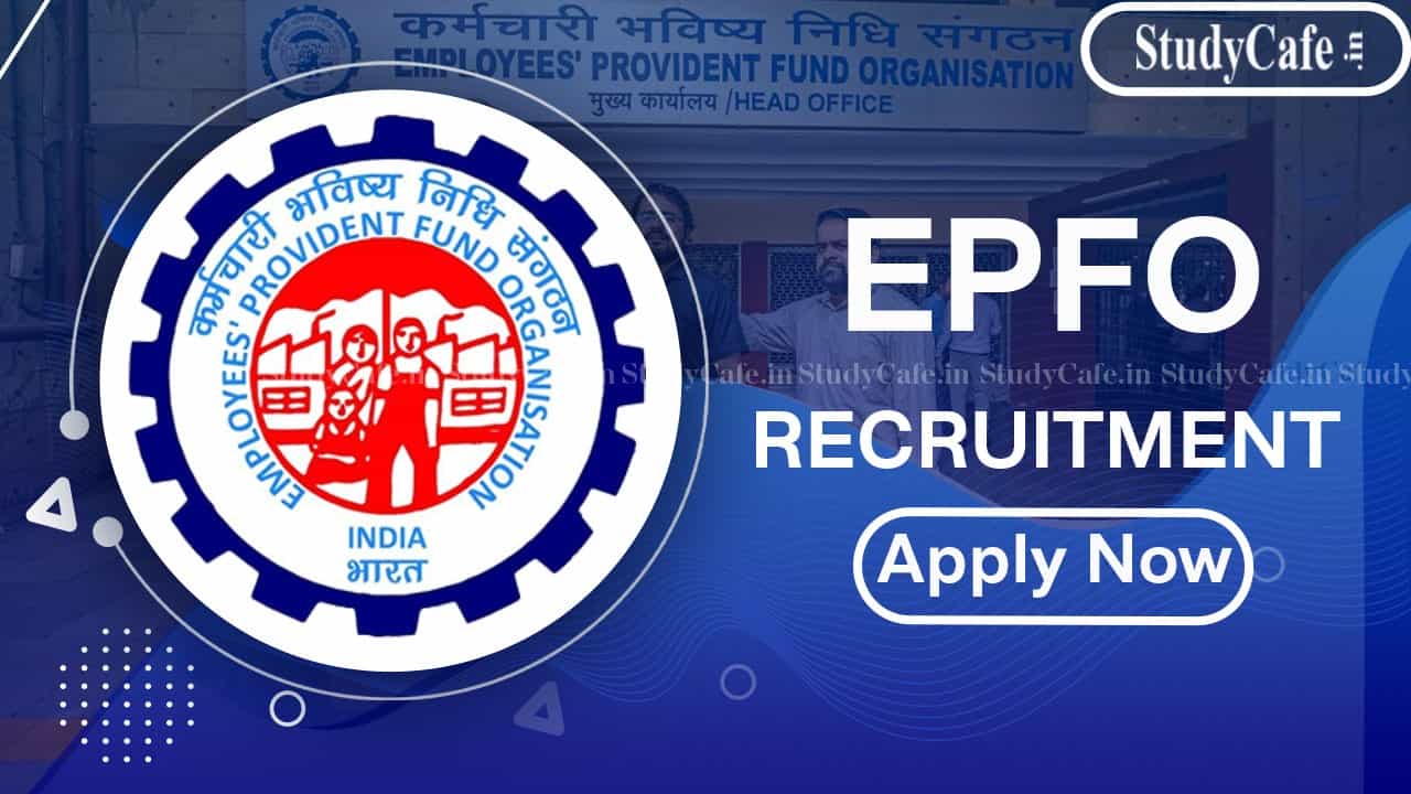 EPFO Recruitment 2022: Check Post, Scale Pay, and How to Apply Here