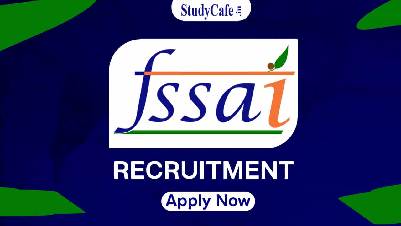 FSSAI Recruitment 2022: Salary up to Rs. 218200, Check Posts, Vacancy Details and How to Apply