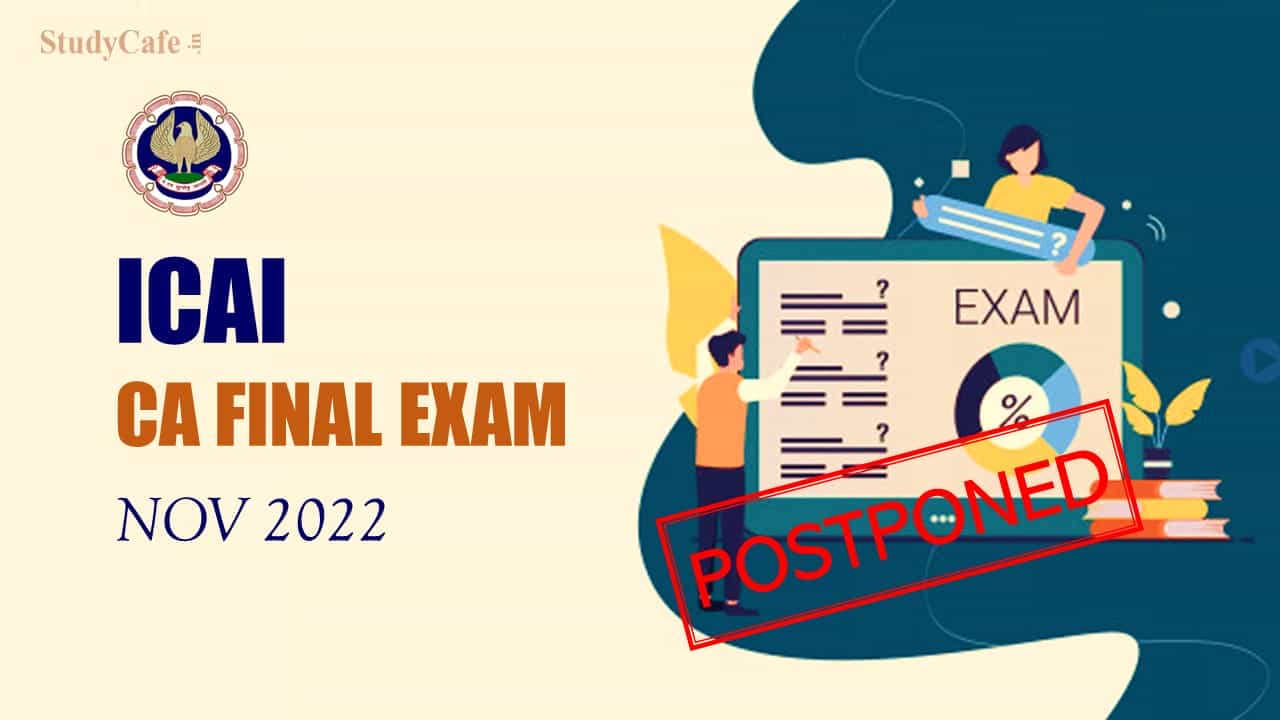 ICAI Postponed CA Final Nov 2022 Exam due to General Election