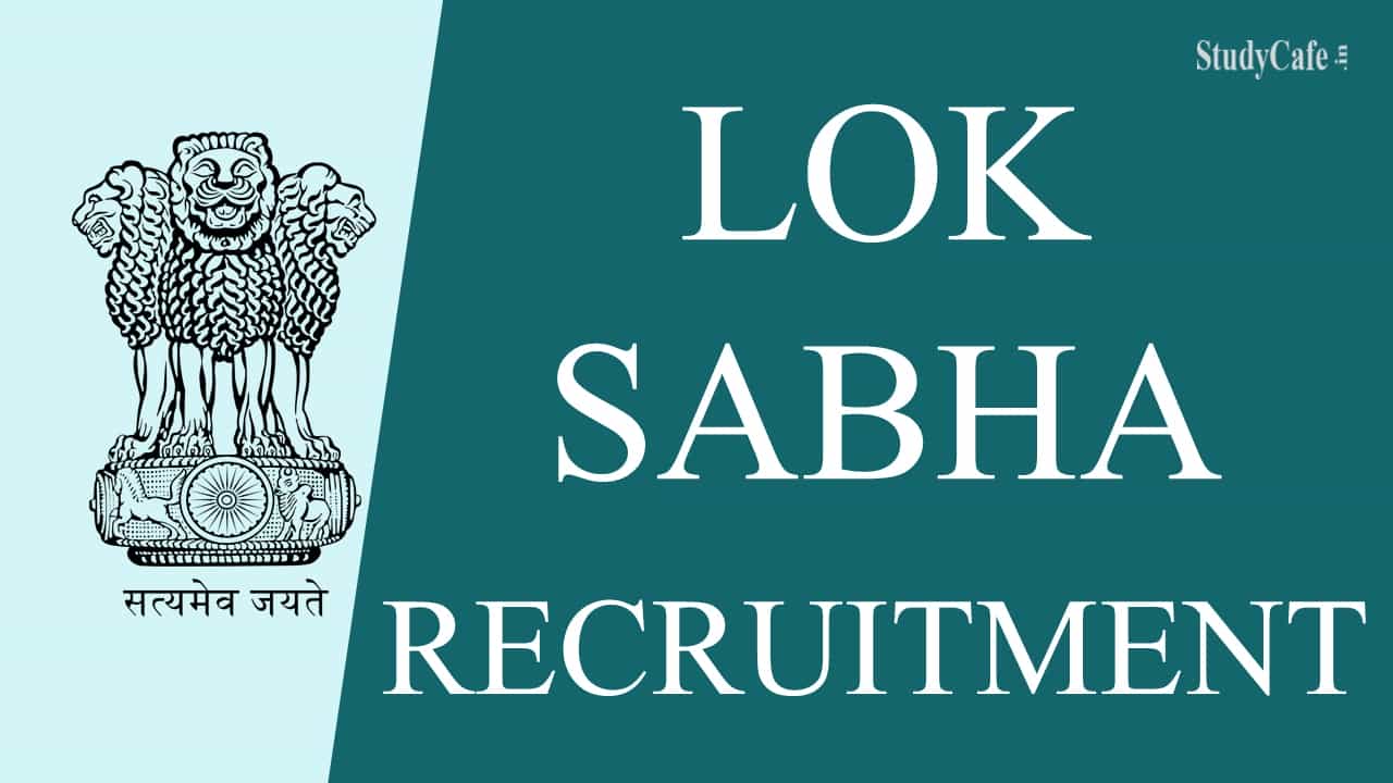 Lok Sabha Recruitment 2022: Check Posts, How to Apply and Other Details here