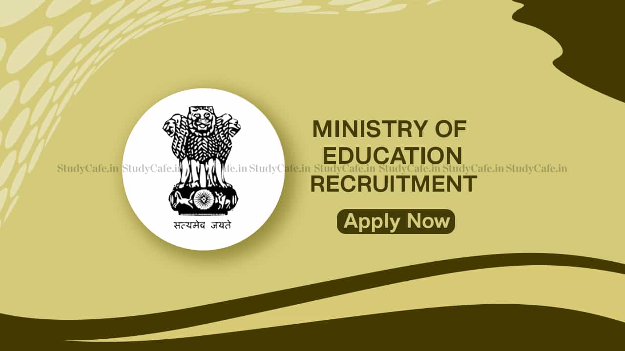 Ministry of Education Recruitment 2022: Pay Level 11, Check Post, Eligibility, and How to Apply