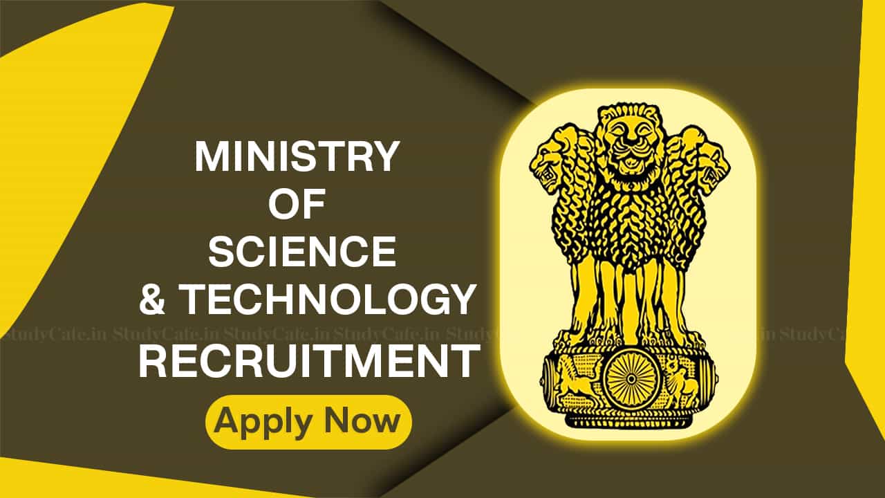 Ministry of Science and Technology Recruitment 2022: Pay Level 4, Check Posts, Eligibility and How to Apply