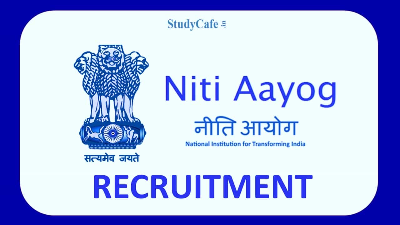 NITI Aayog Recruitment 2022: Check Post, Remuneration, How to Apply, and Other Details