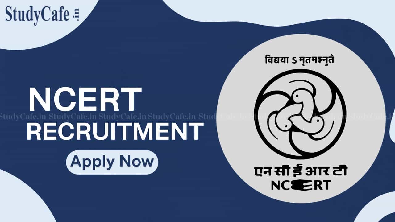 NCERT Recruitment 2022: Check Posts, Qualification and Other Details Here