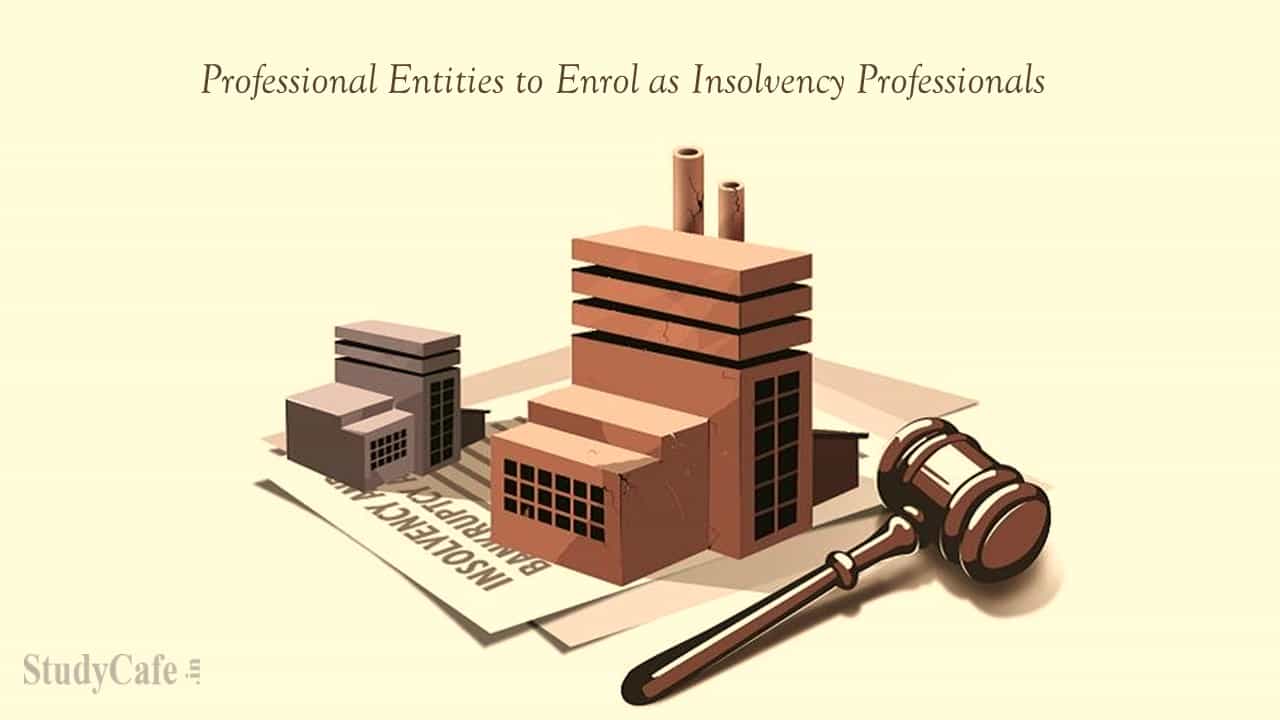 IBBI allows Professional Entities to Enroll as Insolvency Professionals