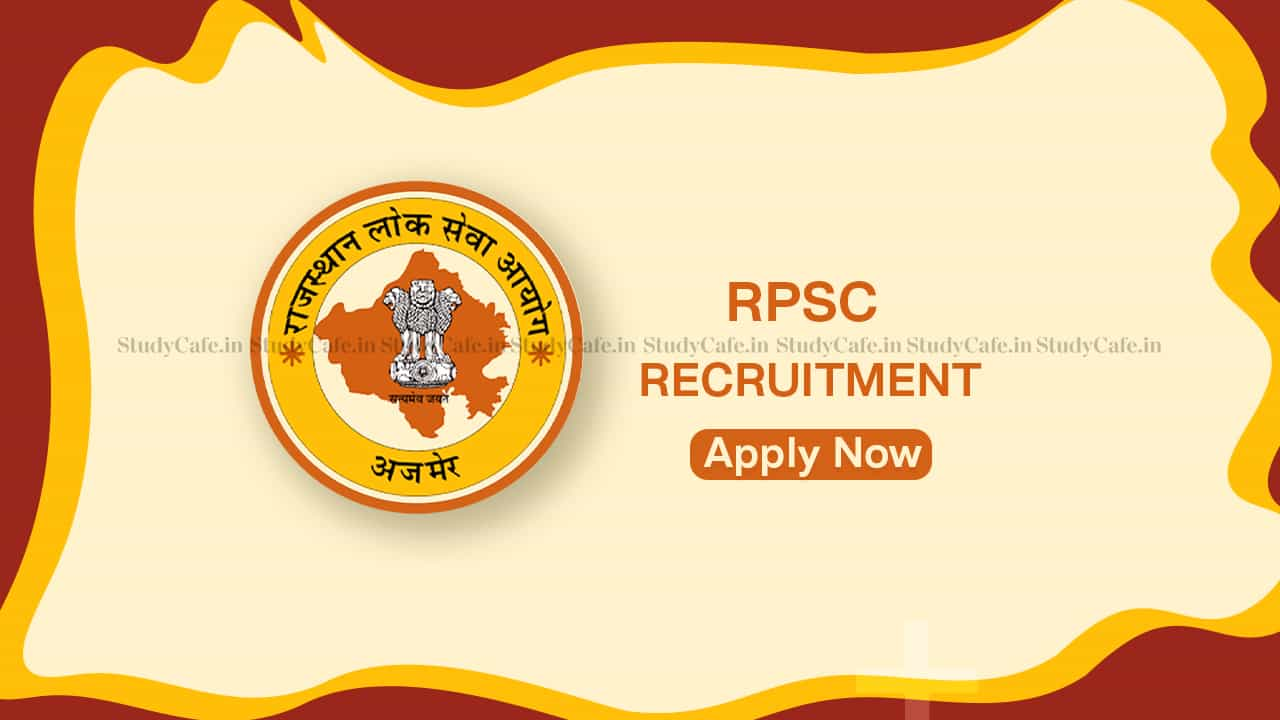 RPSC Recruitment 2022 for 43 Vacancies, Check Post, Eligibility, Pay Level and How to Apply