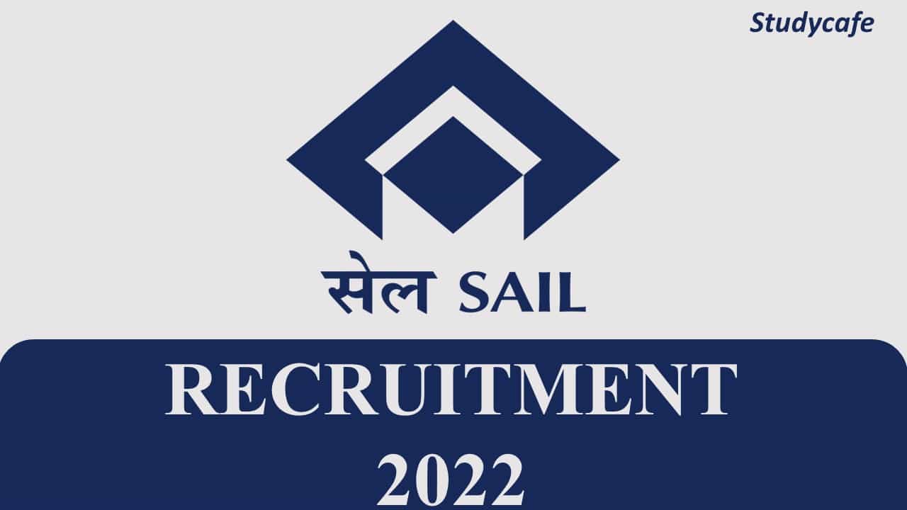 SAIL Recruitment 2022: Check Post, Application Process and Walk-in-Interview Details