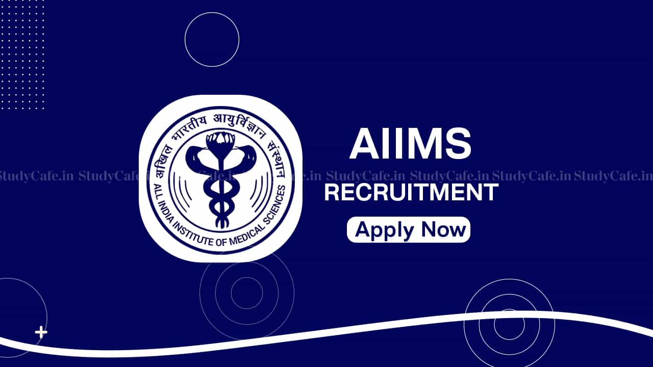 AIIMS Bhubaneswar Recruitment 2022: Check Posts, Qualifications, and How To Apply