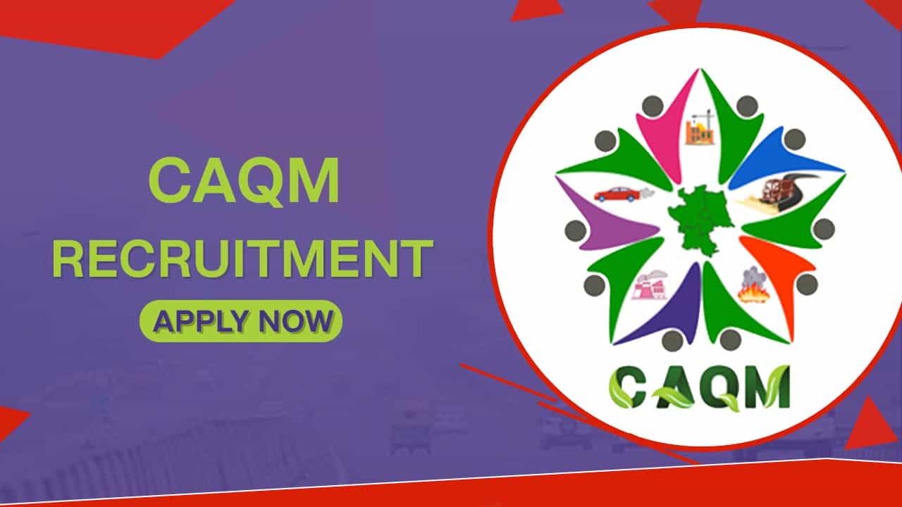 CAQM Recruitment 2022: Monthly Salary up to 208000, Check Posts, Qualification and How to Apply