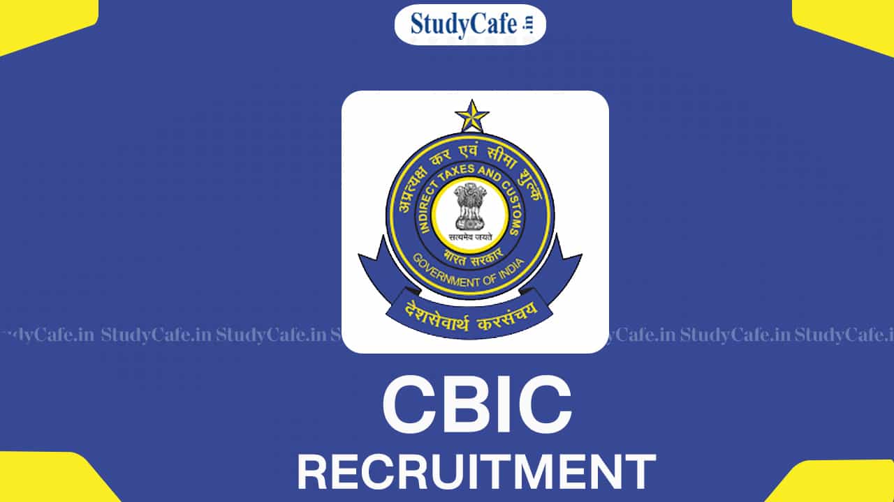 CBIC Administrative Officer Recruitment 2022: Check Post, Salary, Qualification, and Other Details