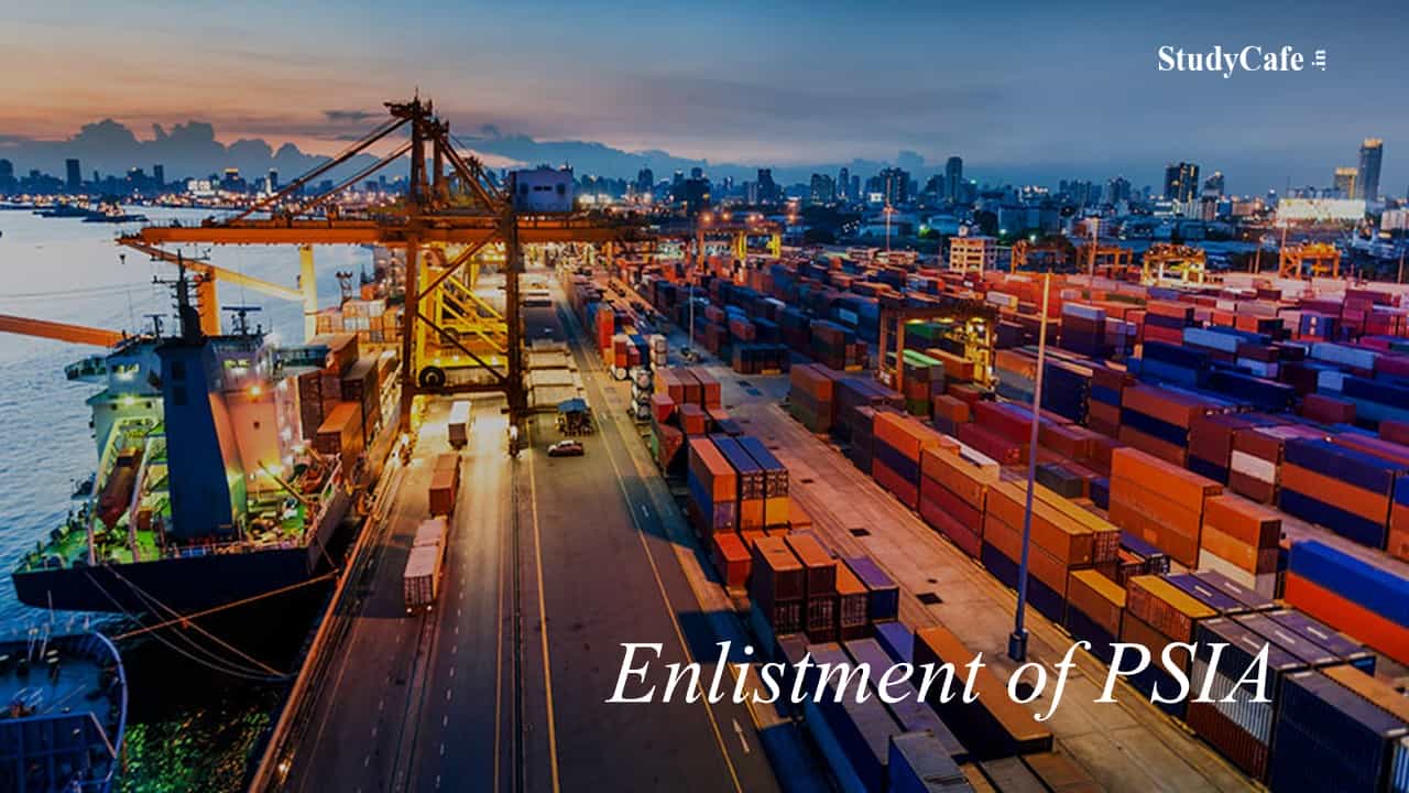 DGFT notifies Enlistment of PSIA under Para 2.55 of HBP 2015-2020