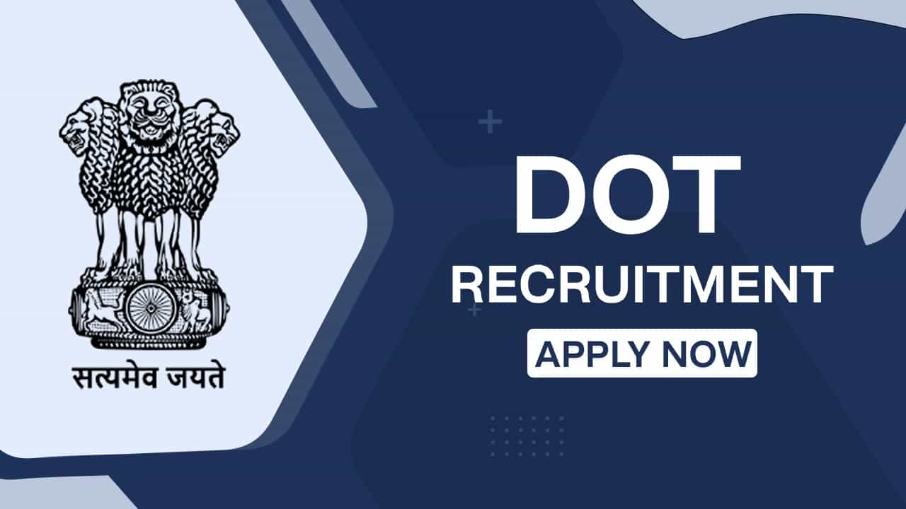 DOT Recruitment 2022: Salary up to 151100 p.m., Check Posts, Pay Scale, Eligibility, and How to Apply
