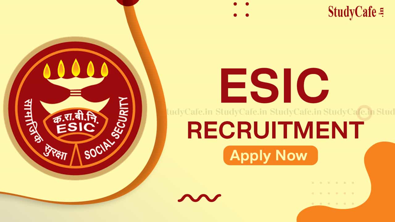 ESIC Recruitment 2022 for 50 Vacancies: Check Post, Qualification and How to Apply