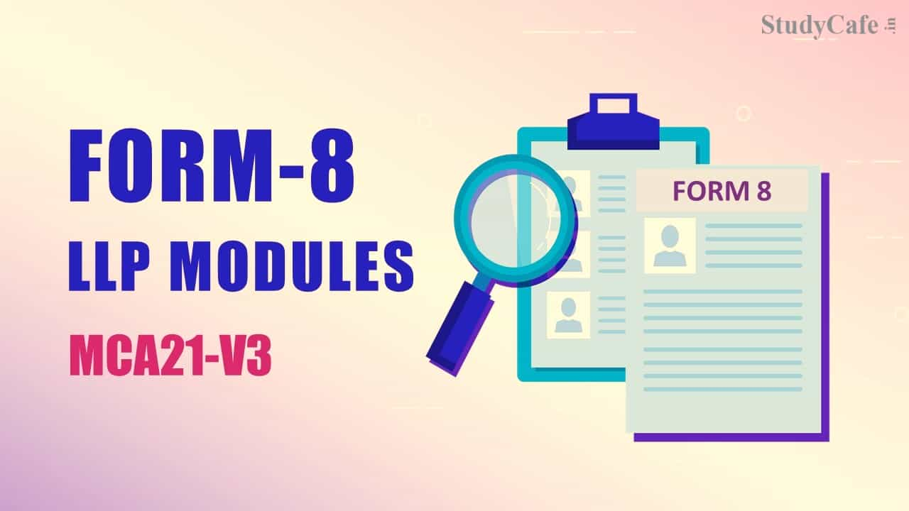 ICSI Requests Feedback on Form-8 LLP Modules in MCA21-V3