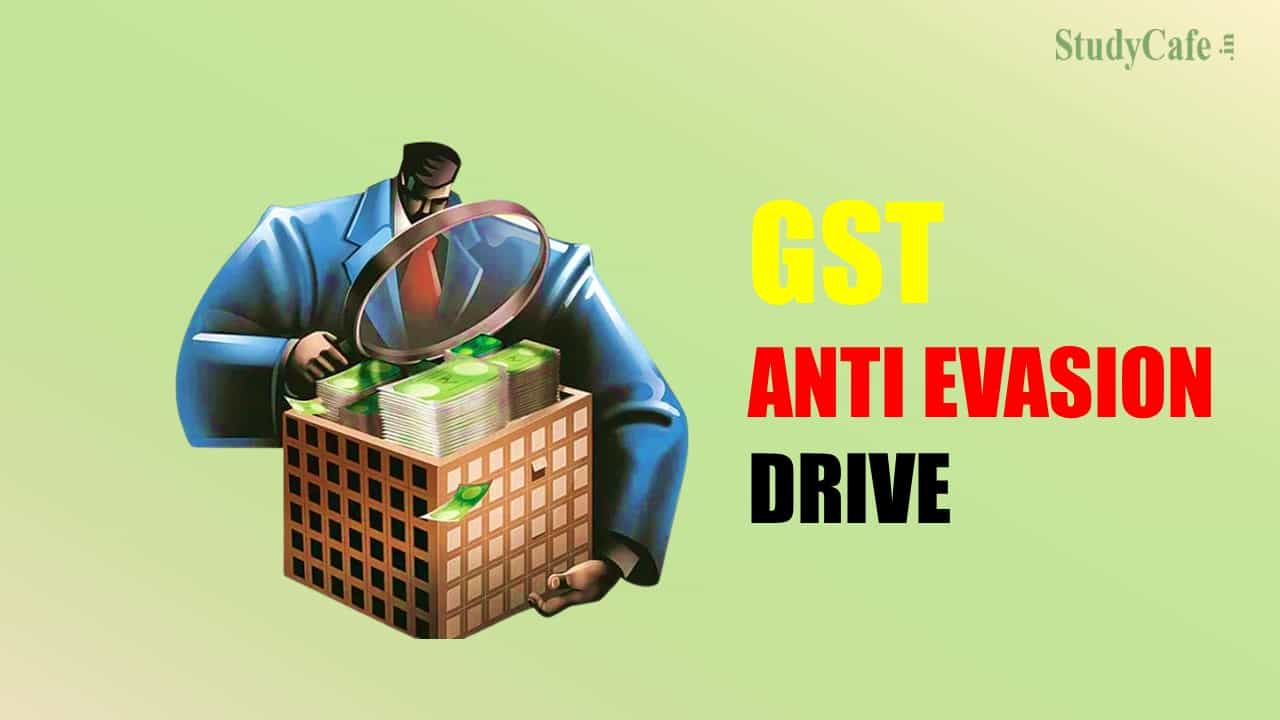GST Department Steps up Anti Evasion Drive
