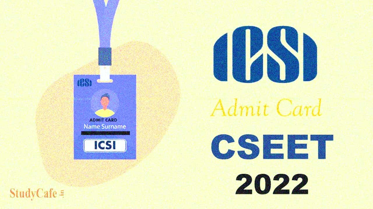 ICSI released Admit Card for CSEET to be held on 12th Nov 2022