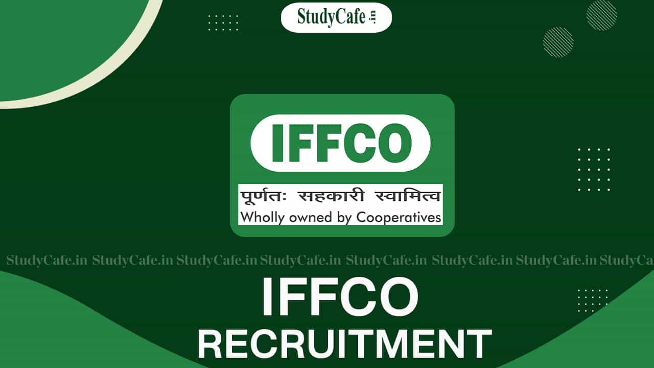 IFFCO Recruitment 2022: Check Post, Qualification, Age Limit, and How to Apply