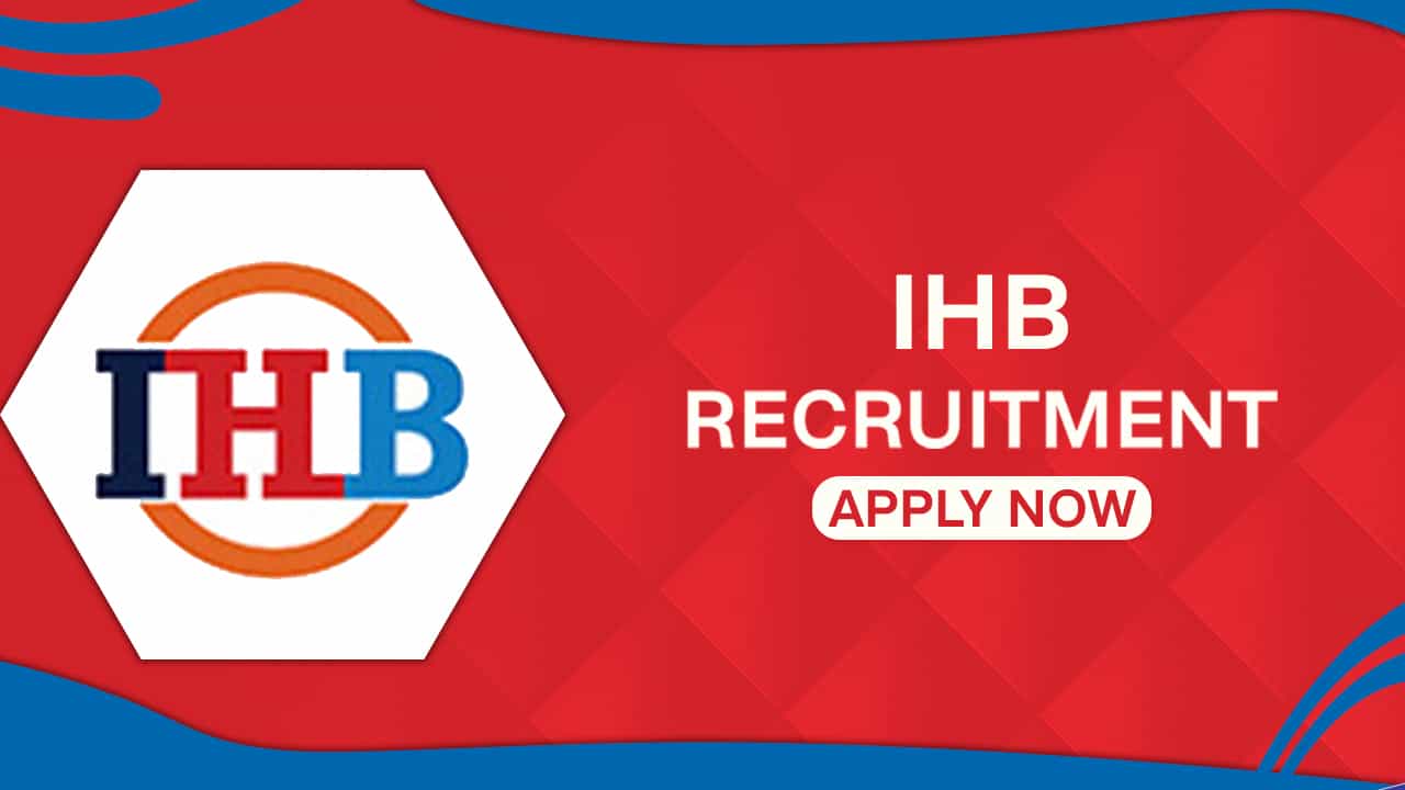 IHB Recruitment 2022 for 16 Vacancies: Check Posts, Eligibility, Pay Scales and How to Apply