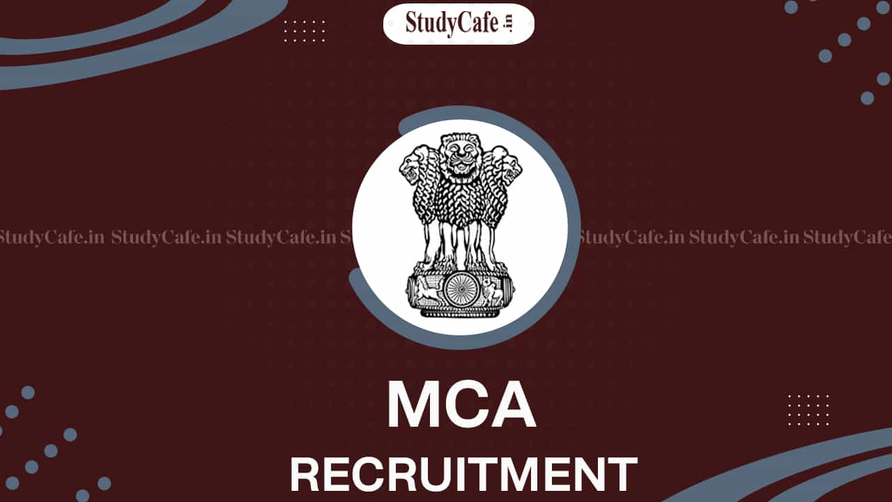MCA Recruitment 2022: Check Post, Age-Limit, Qualification, and Other Details