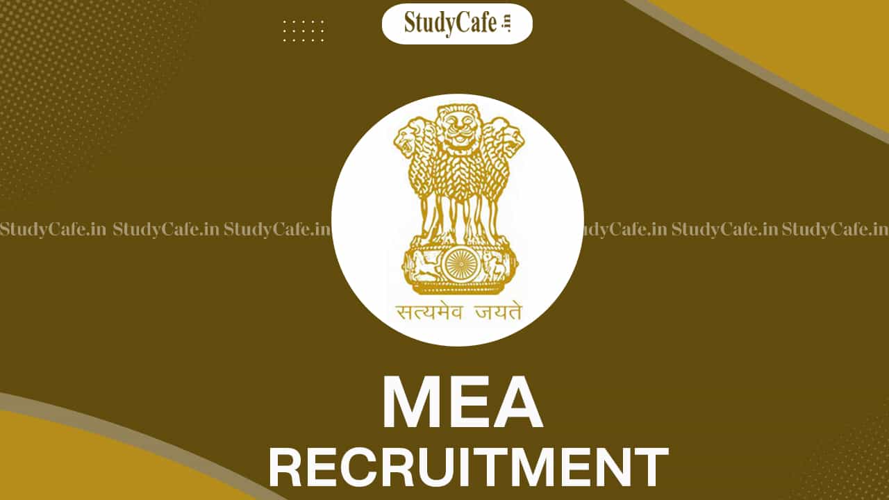 MEA Recruitment 2022: Last Date Nov 18, Check Posts, Qualification, and How to Apply