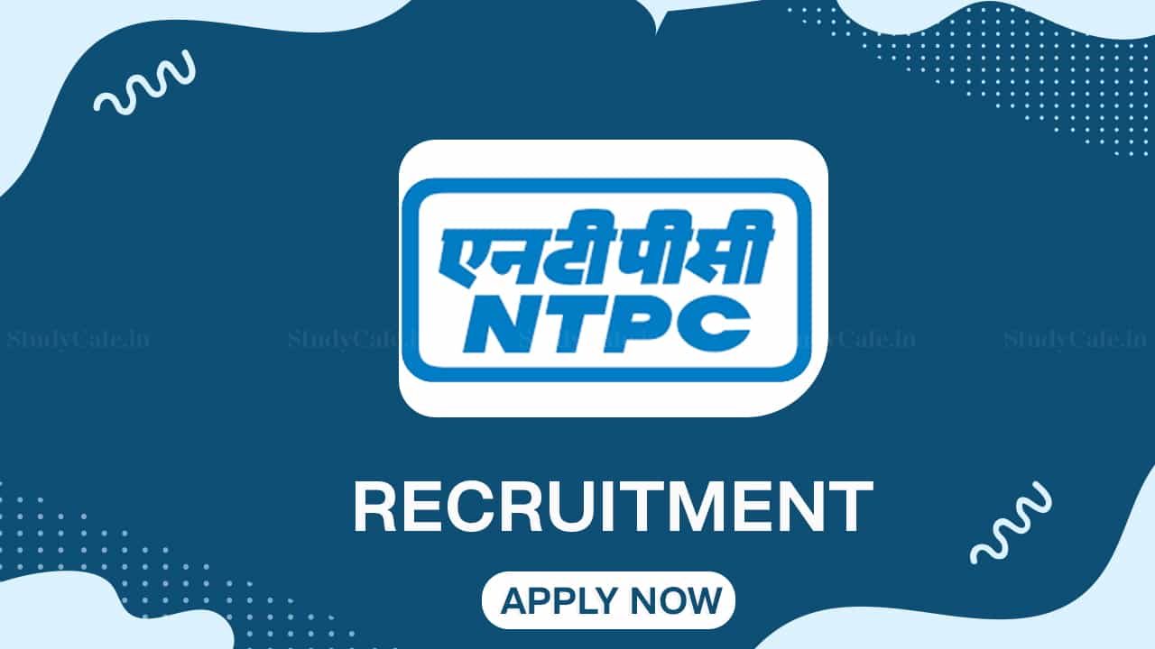 NTPC Recruitment 2022: 26 Vacancies, Check Posts, Qualification, and How to Apply