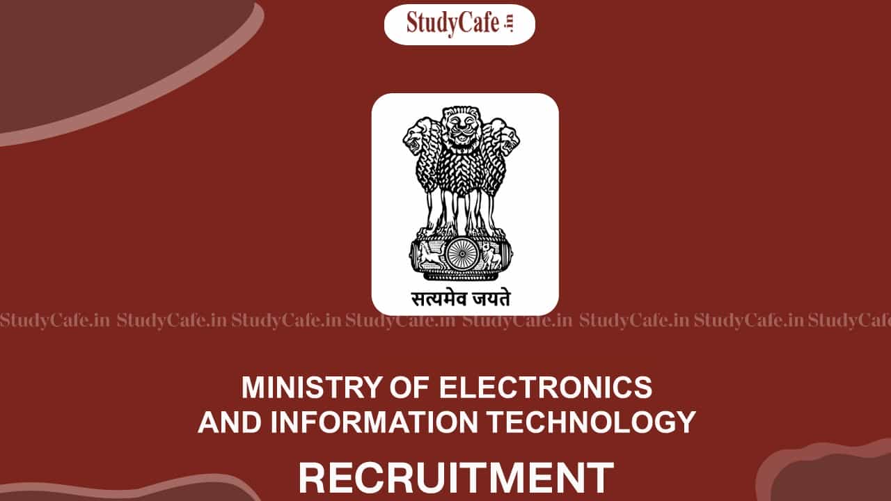 MEITY Recruitment 2022: Salary up to Rs. 216600, Check Posts, Qualifications and How to Apply