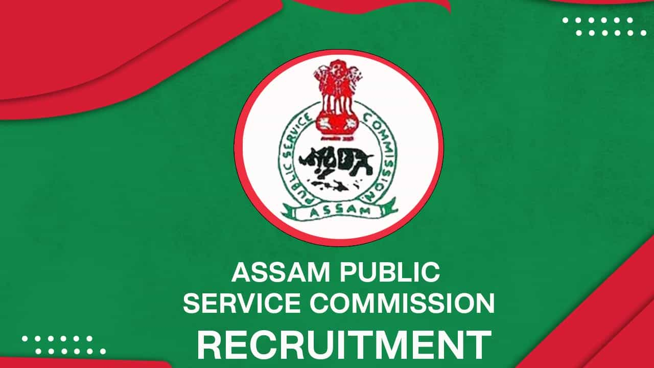 Assam Public Service Commission Recruitment 2022 Check Posts