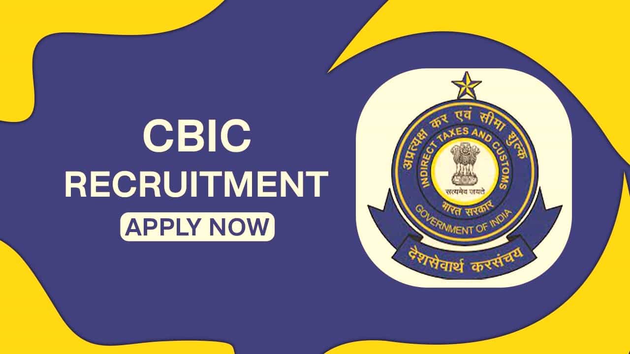 CBIC Recruitment 2022: Check Post, Eligibility and How to Apply