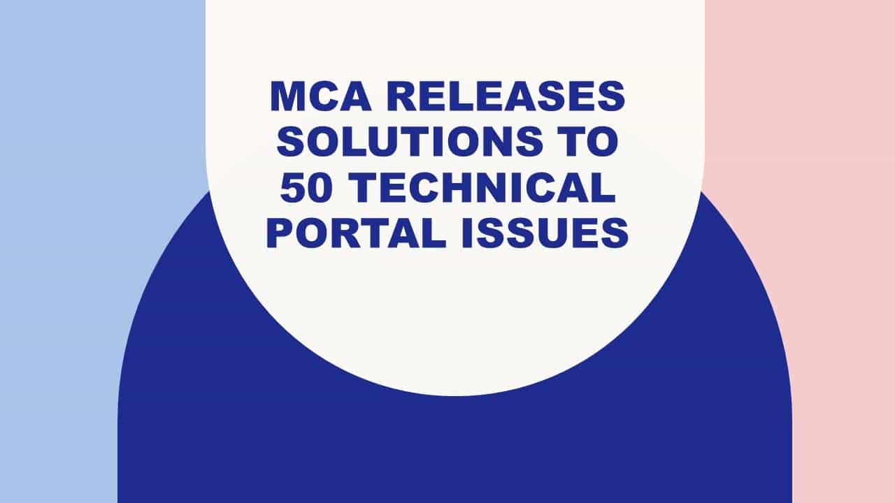MCA releases solutions to 50 Technical Portal issues