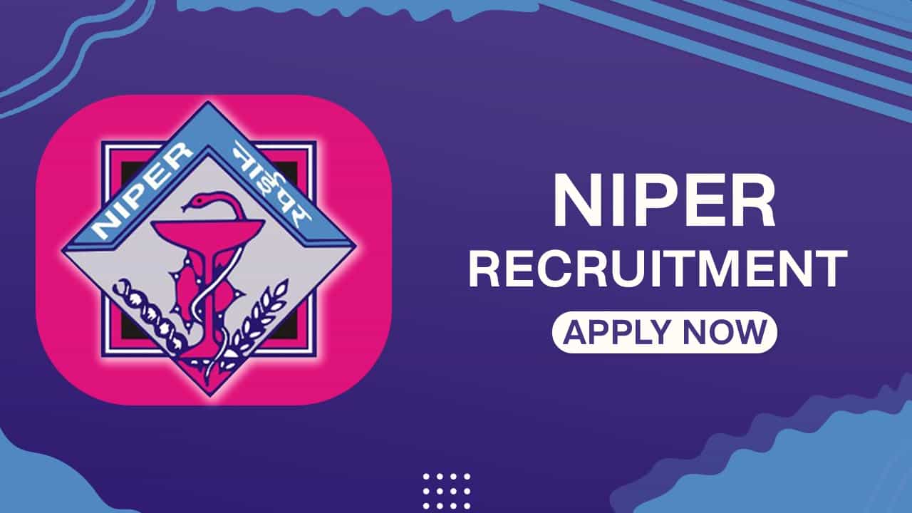 NIPER Recruitment 2022: Check Post, Eligibility, and How to Apply