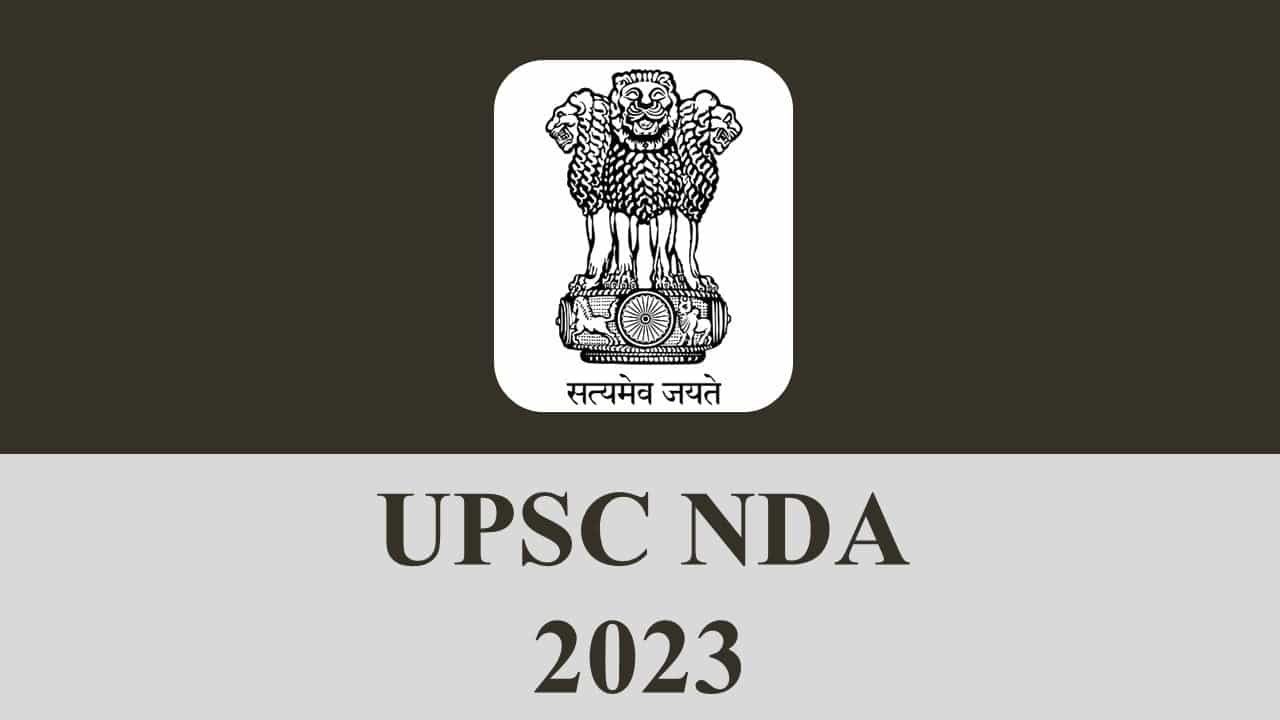UPSC NDA 2023: Check Application Form, Exam Date, Eligibility and Other Details Here