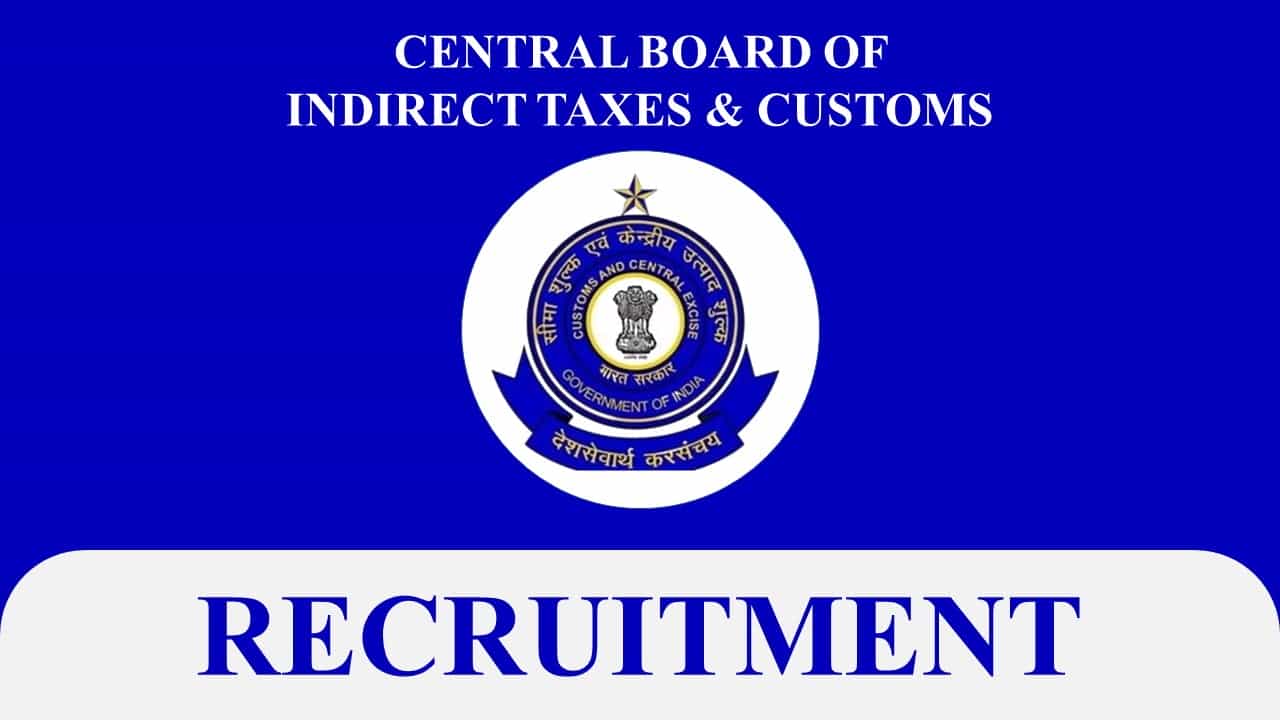 CBIC Recruitment 2022: Check Post, Vacancies, Qualification, Eligibility and How to Apply
