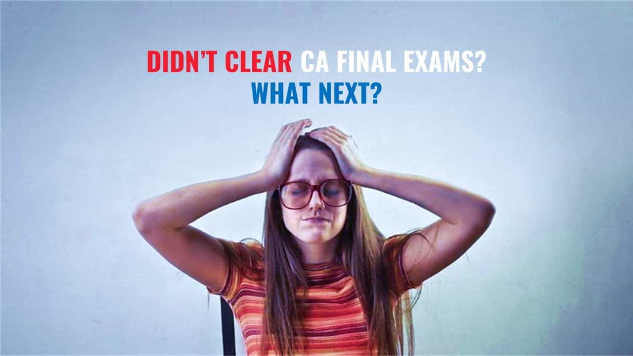 Didn’t clear CA final exams? What next? Check Other Career Options if You Failed CA Many Times