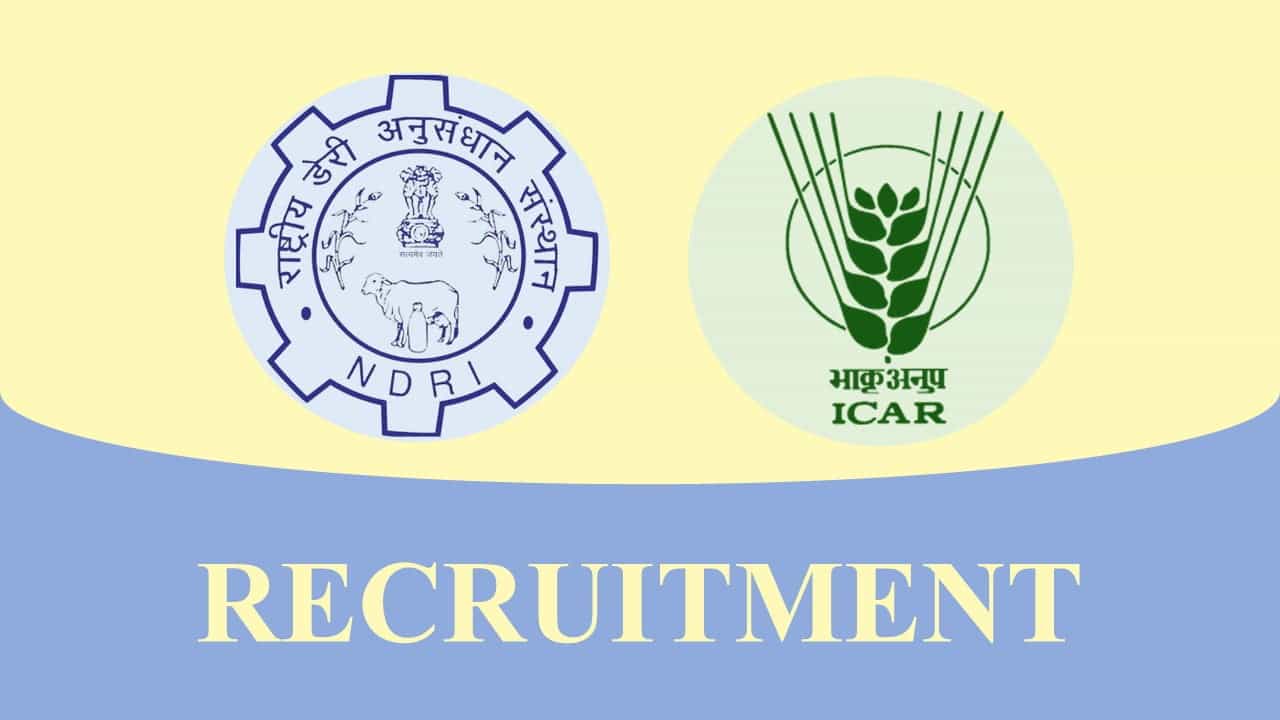 ICAR- NDRI Recruitment 2023 for Various Posts: Check Posts, Eligibility and Other Details
